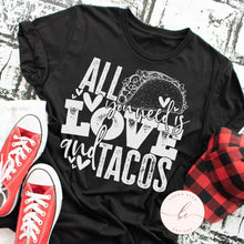 Load image into Gallery viewer, All you need is love and tacos