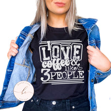 Load image into Gallery viewer, I love coffee and like 3 people