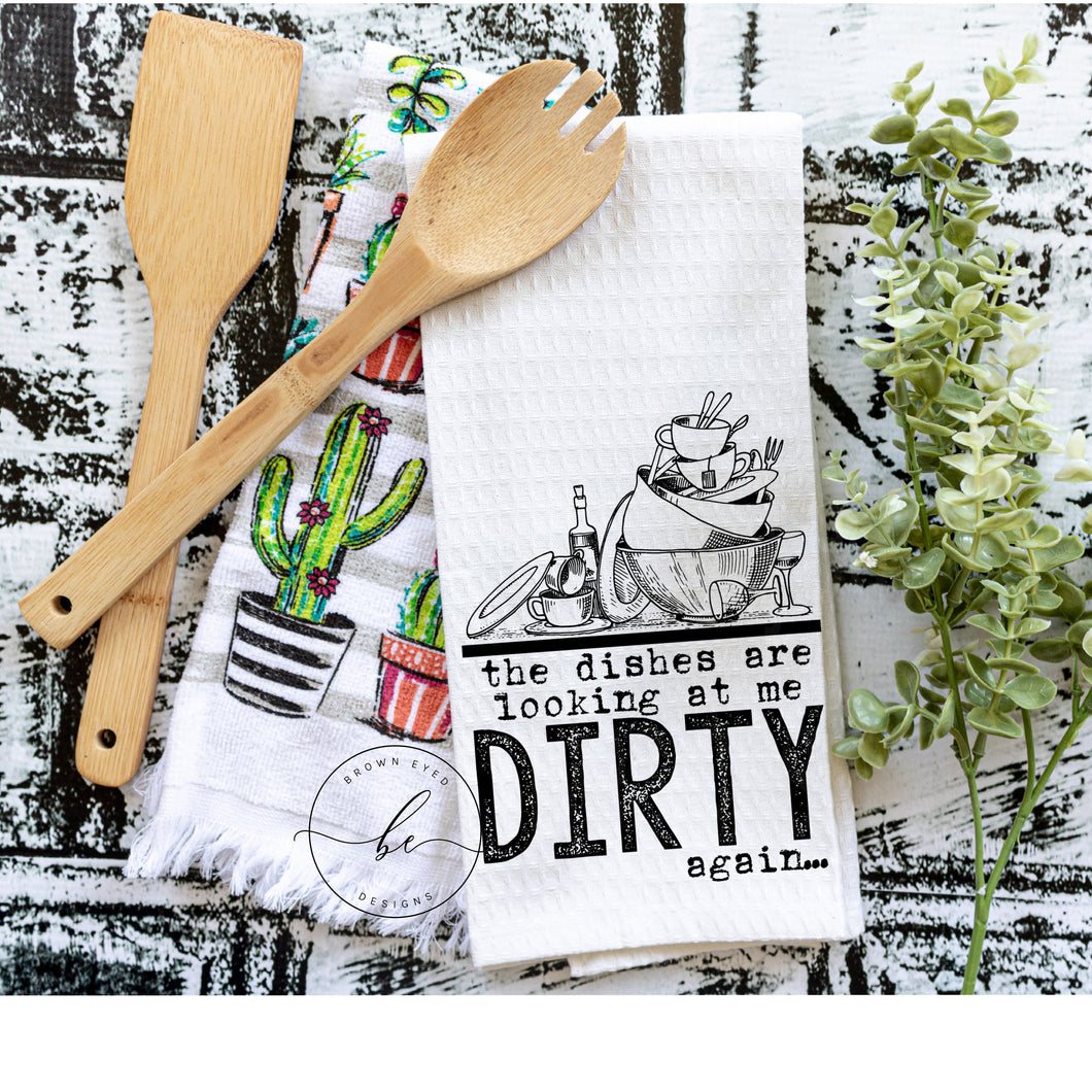 The dishes are looking at me dirty again kitchen towel